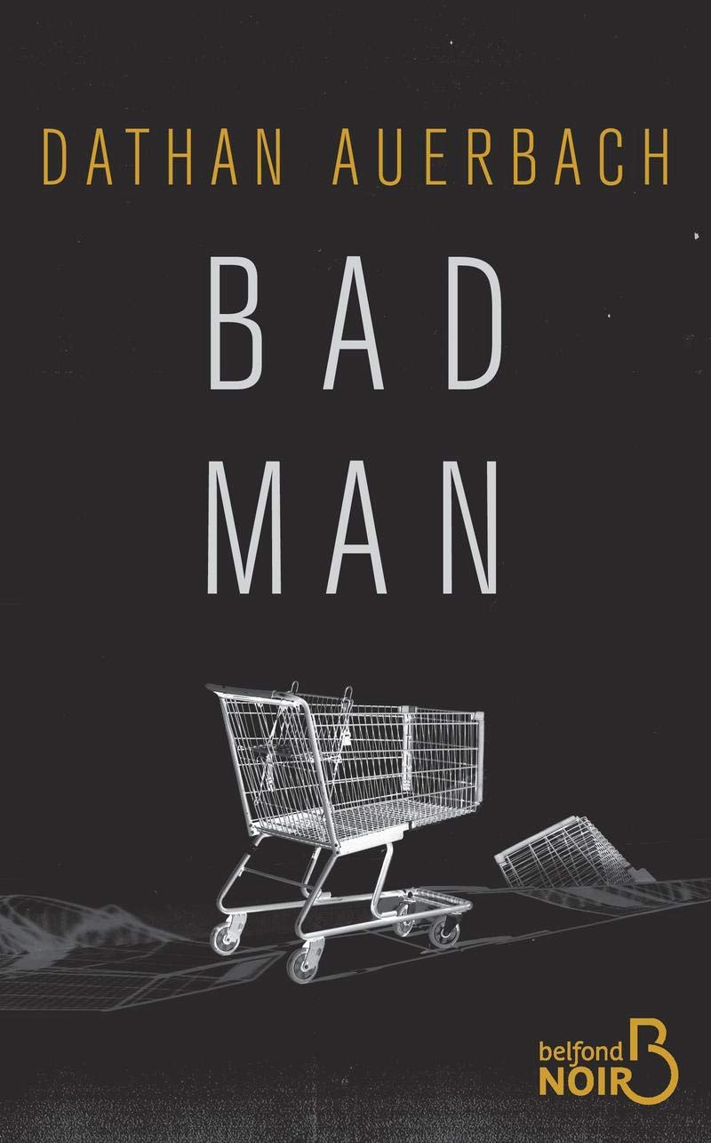 Couverture de Bad Man - Dathan Auerbach, 2018